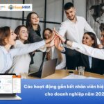 Những hoạt động gắn kết nhân viên thú vị, hiệu quả