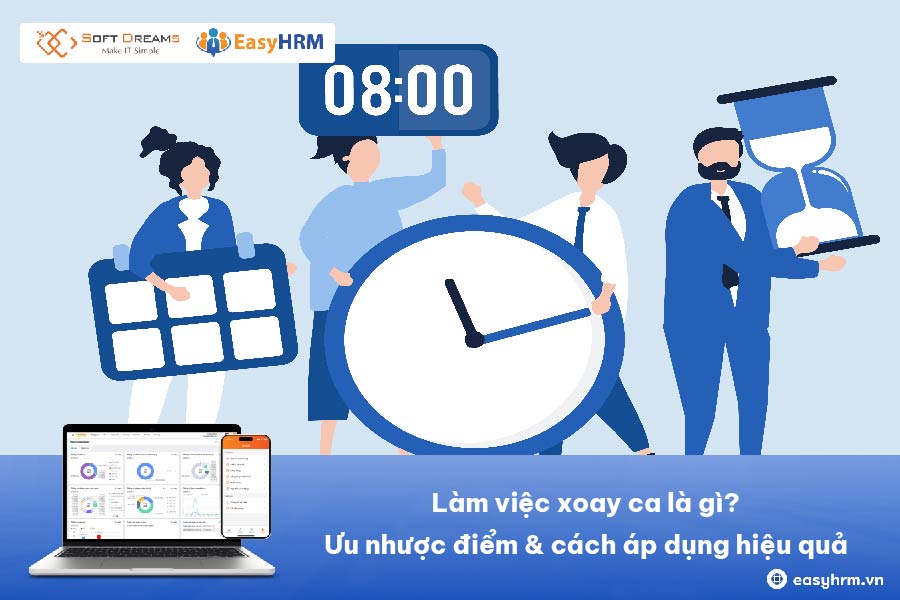 Làm việc xoay ca là gì? Ưu nhược điểm & cách áp dụng hiệu quả