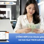 [TỔNG HỢP] Các khoản giảm trừ khi tính thuế TNCN mới nhất