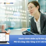 Hành chính nhân sự là làm gì? Mô tả công việc từng vị trí chi tiết nhất