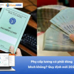 Phụ cấp lương có phải đóng bhxh không? Quy định mới nhất