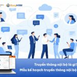 Truyền thông nội bộ là gì? Mẫu kế hoạch truyền thông nội bộ mới nhất