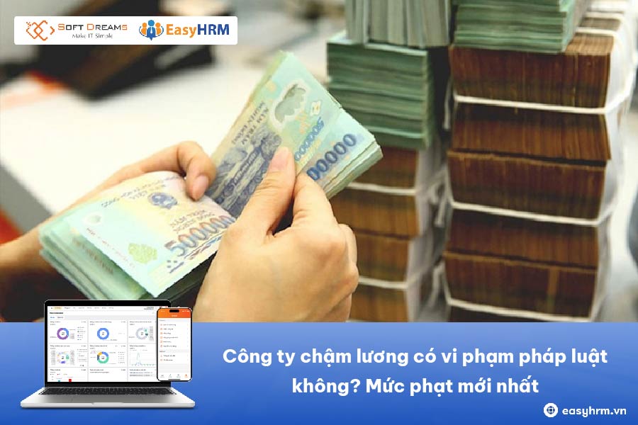 Công ty chậm lương có vi phạm pháp luật không? Quy định mới nhất