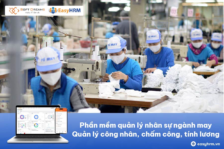 Phần mềm quản lý nhân sự ngành may: Quản lý công nhân, chấm công, tính lương chính xác