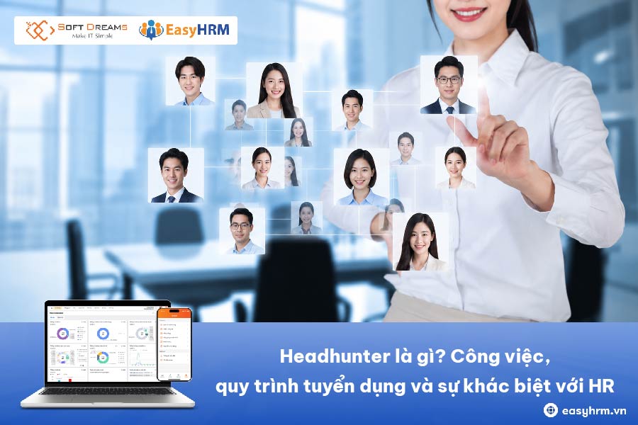 Headhunter là gì? Công việc, quy trình tuyển dụng và sự khác biệt với HR